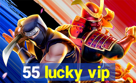 55 lucky vip